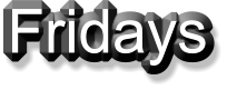 Fridays